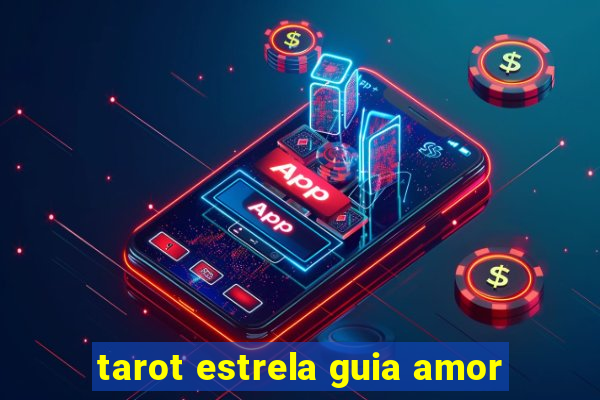 tarot estrela guia amor